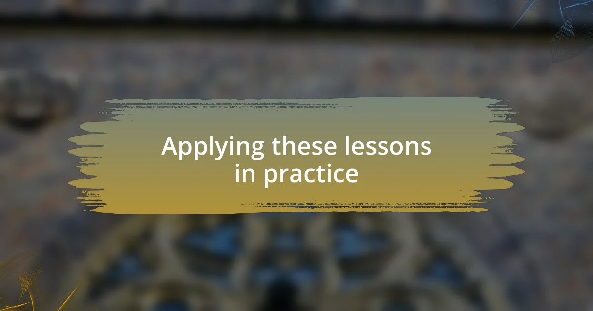 Applying these lessons in practice