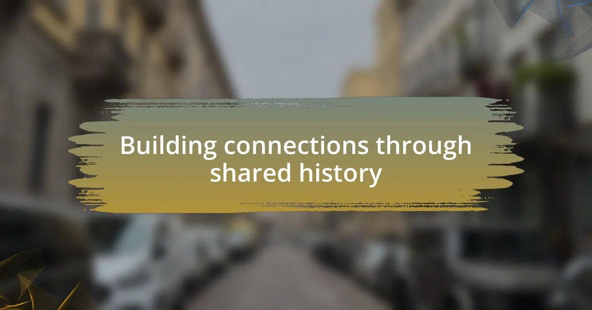 Building connections through shared history