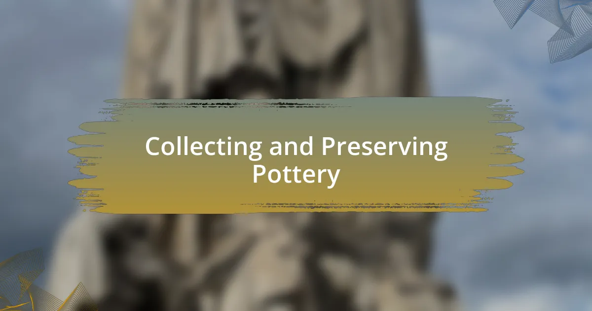 Collecting and Preserving Pottery