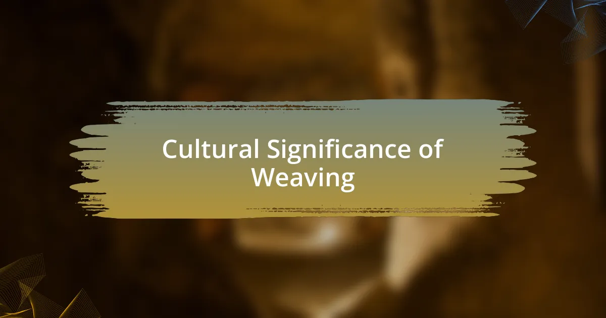 Cultural Significance of Weaving