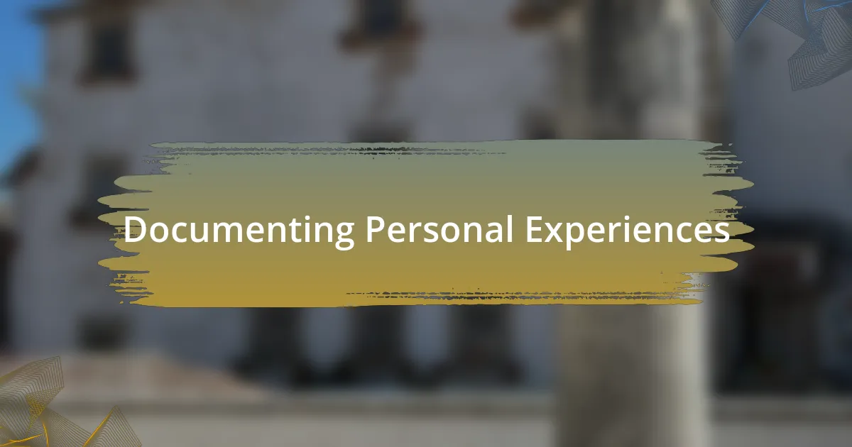 Documenting Personal Experiences