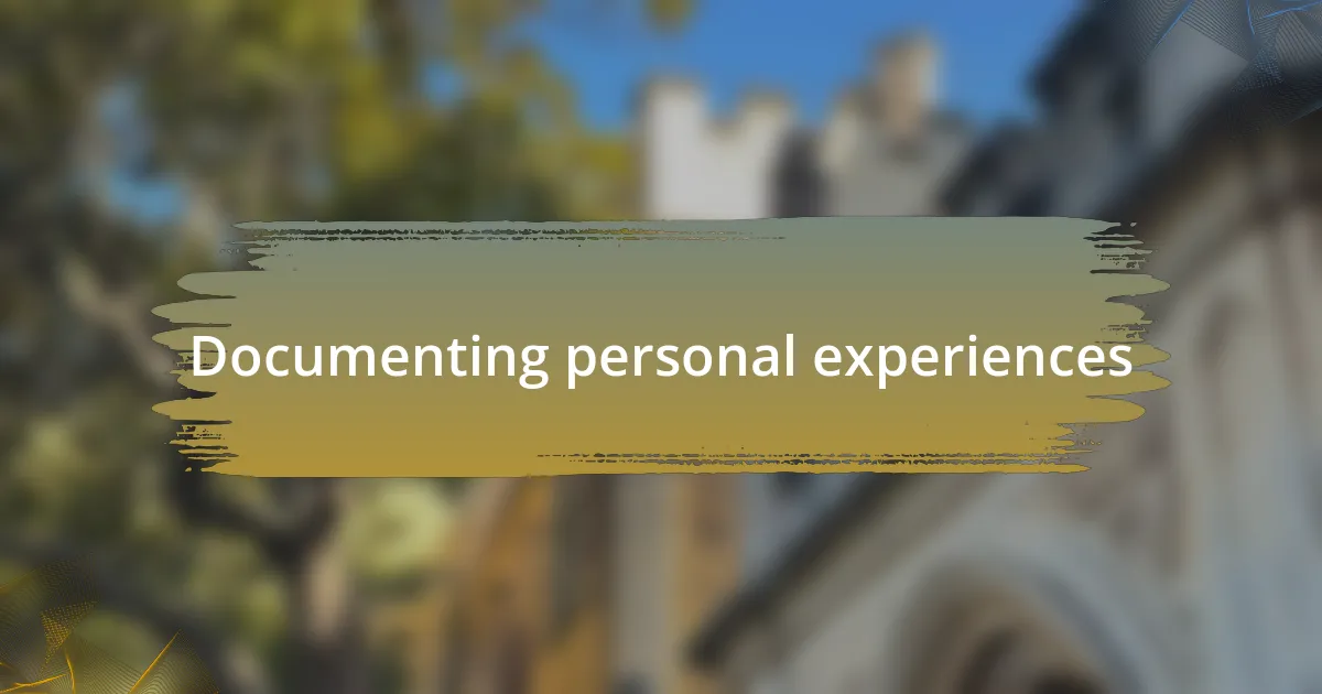 Documenting personal experiences