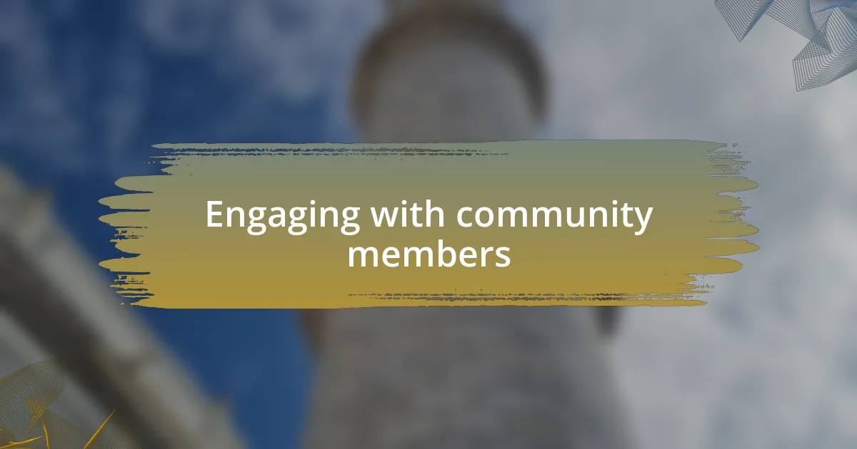 Engaging with community members