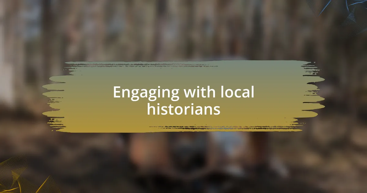 Engaging with local historians