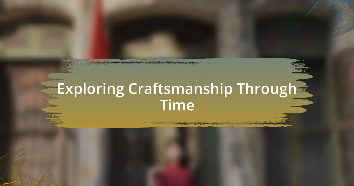 Exploring Craftsmanship Through Time