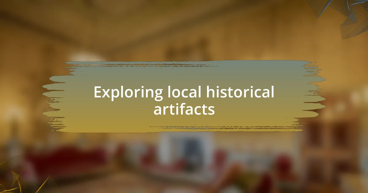 Exploring local historical artifacts