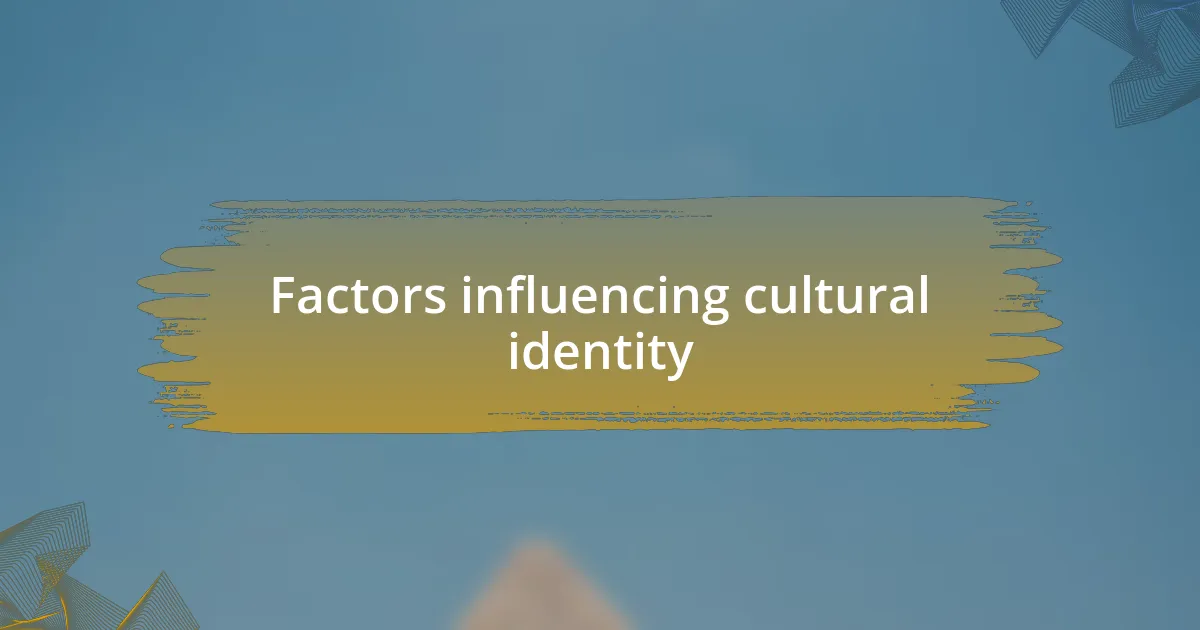 Factors influencing cultural identity