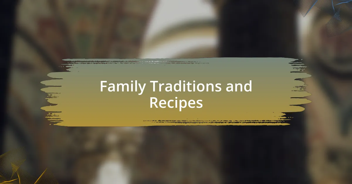 Family Traditions and Recipes