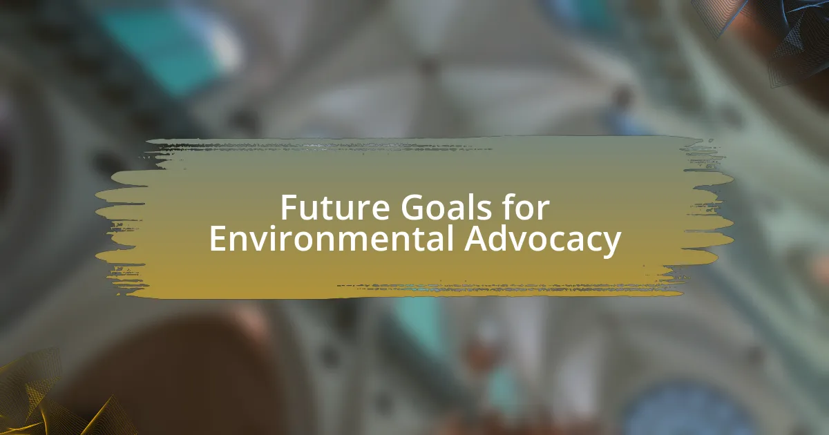 Future Goals for Environmental Advocacy