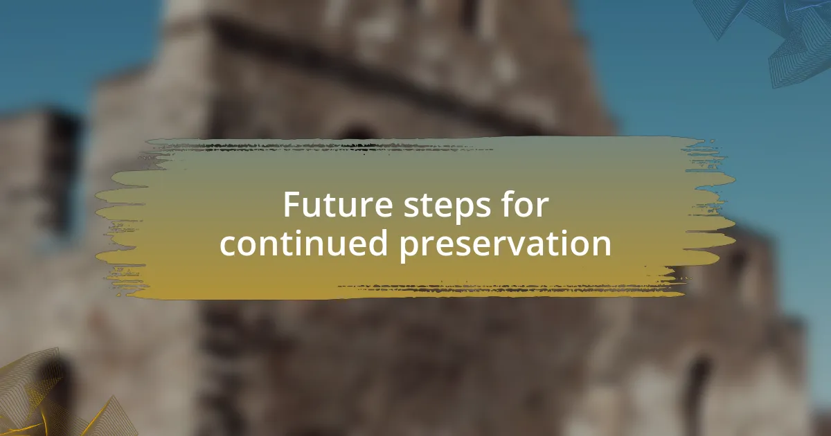 Future steps for continued preservation
