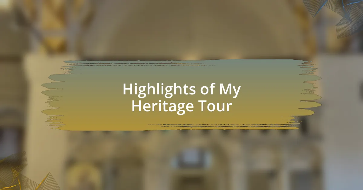 Highlights of My Heritage Tour
