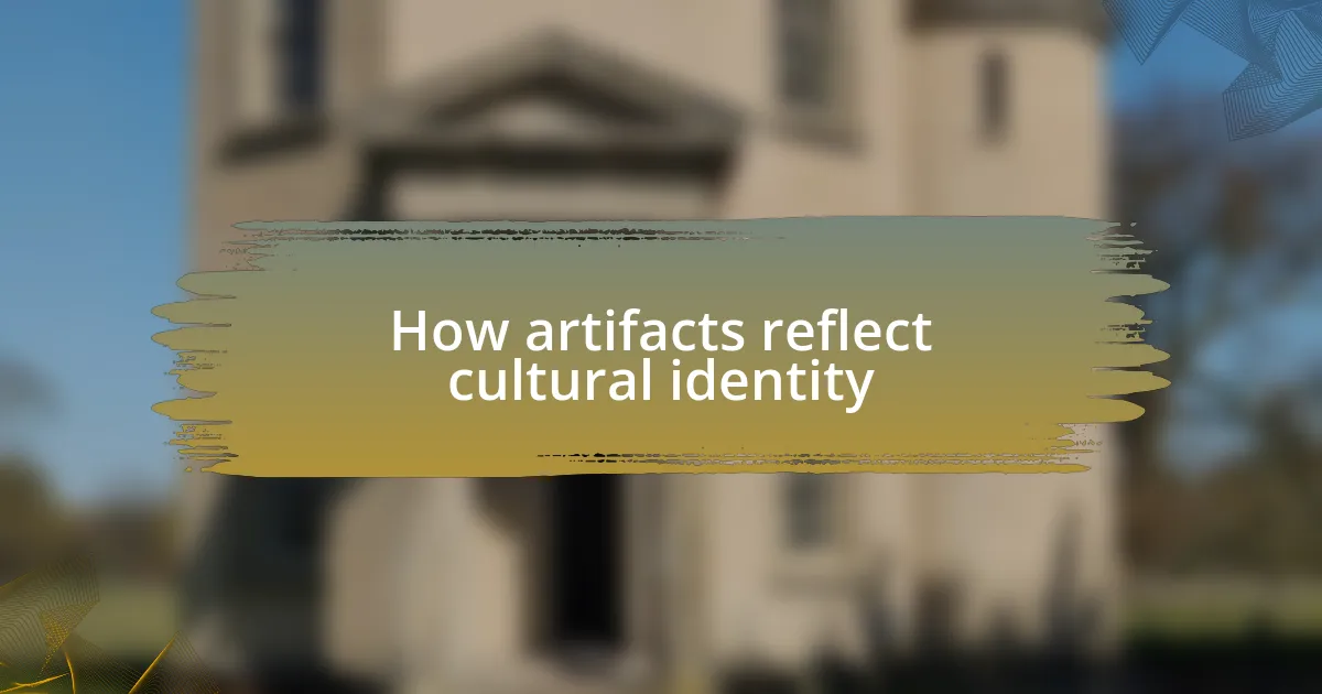 How artifacts reflect cultural identity