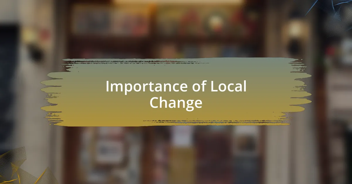Importance of Local Change