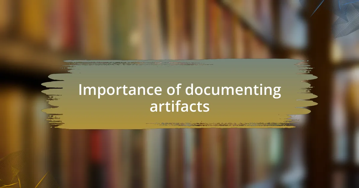 Importance of documenting artifacts