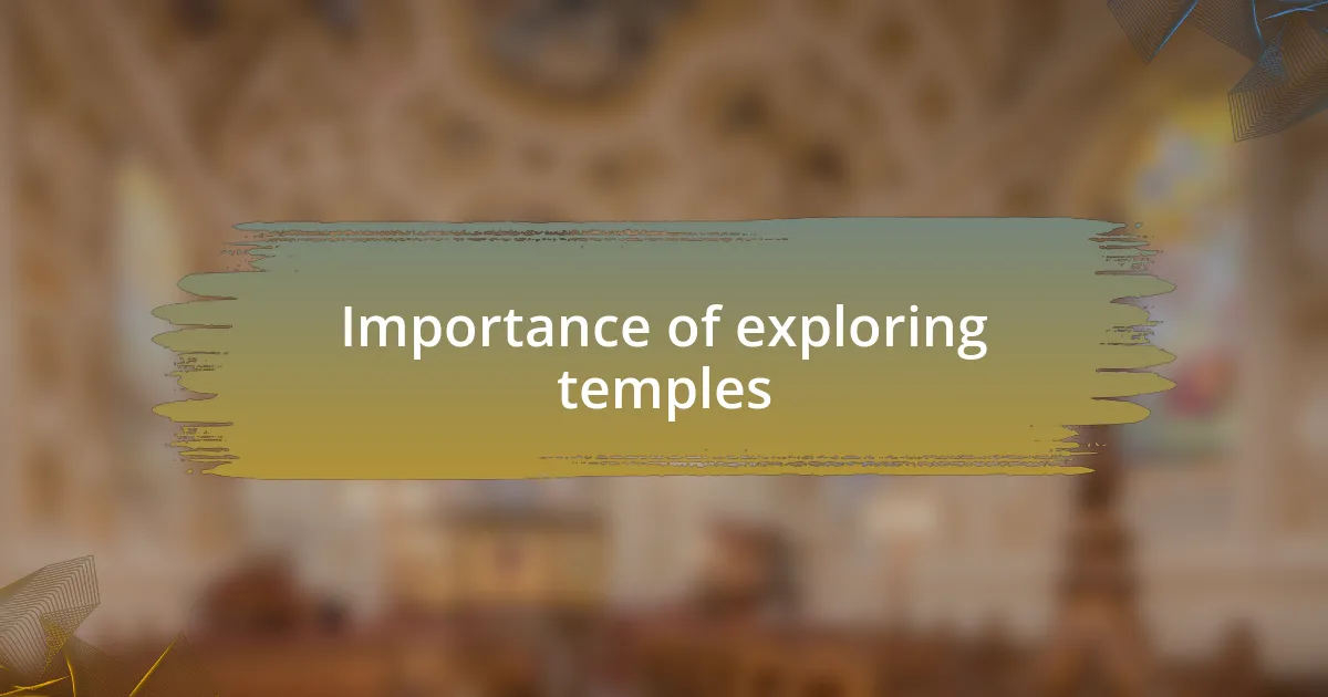 Importance of exploring temples