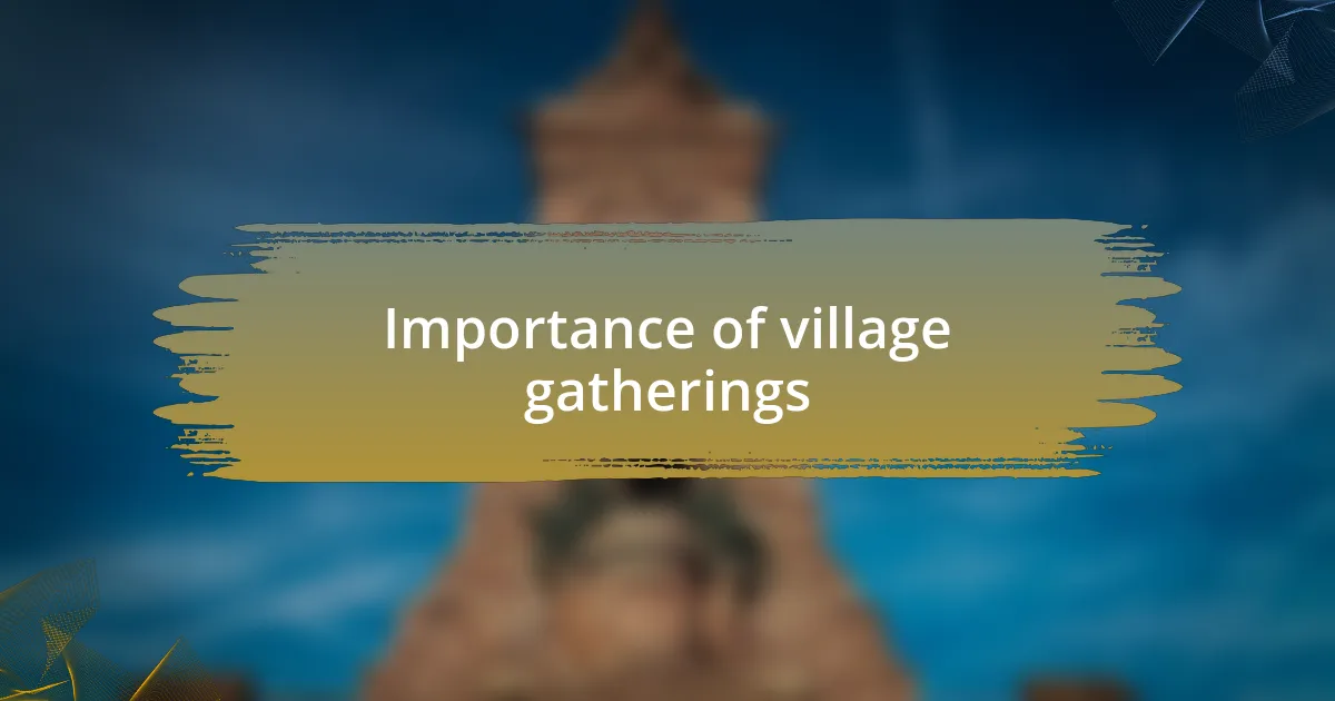 Importance of village gatherings