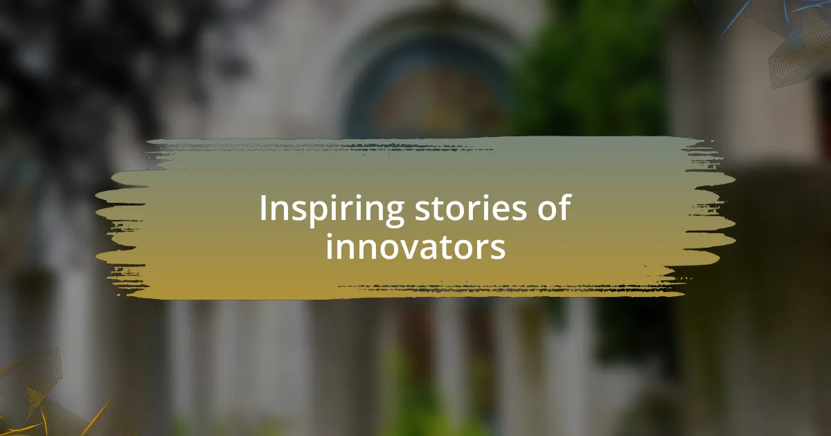 Inspiring stories of innovators
