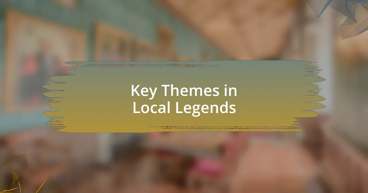 Key Themes in Local Legends