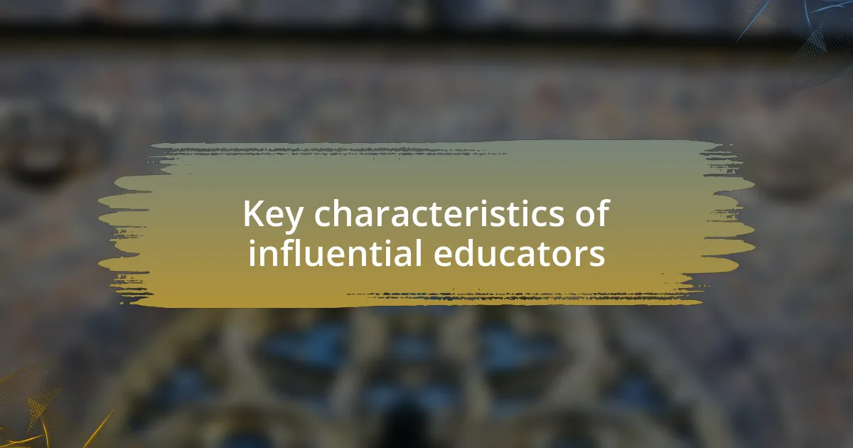 Key characteristics of influential educators