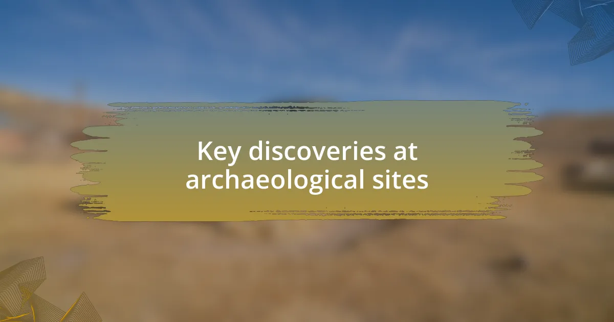 Key discoveries at archaeological sites