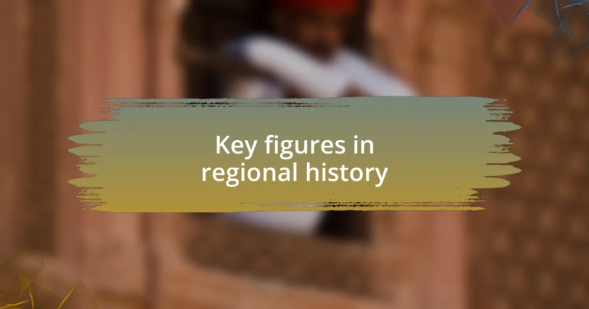 Key figures in regional history