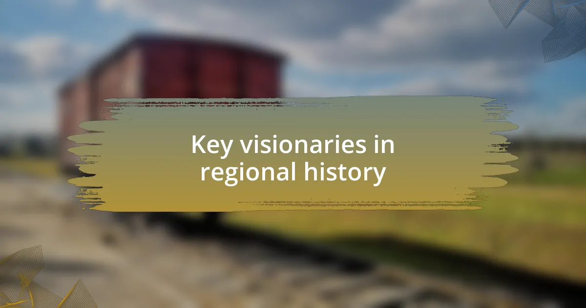 Key visionaries in regional history