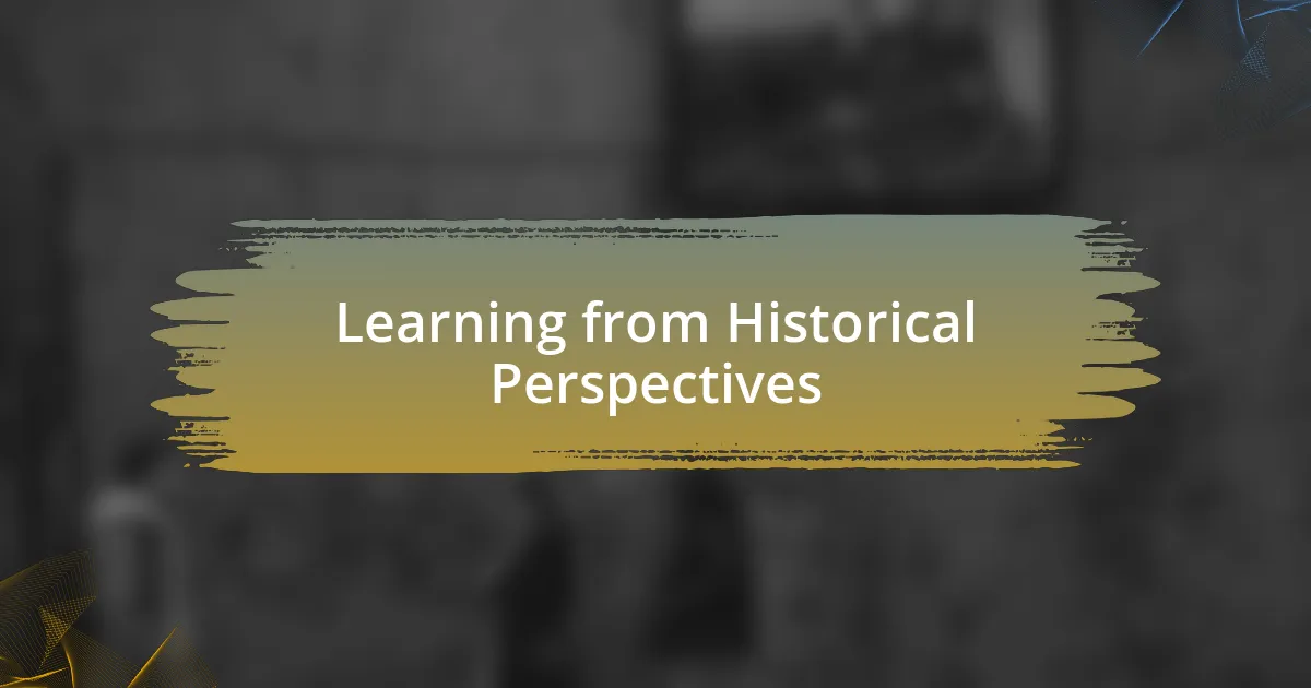 Learning from Historical Perspectives