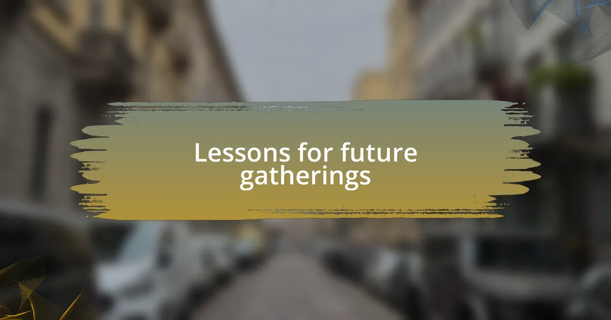 Lessons for future gatherings
