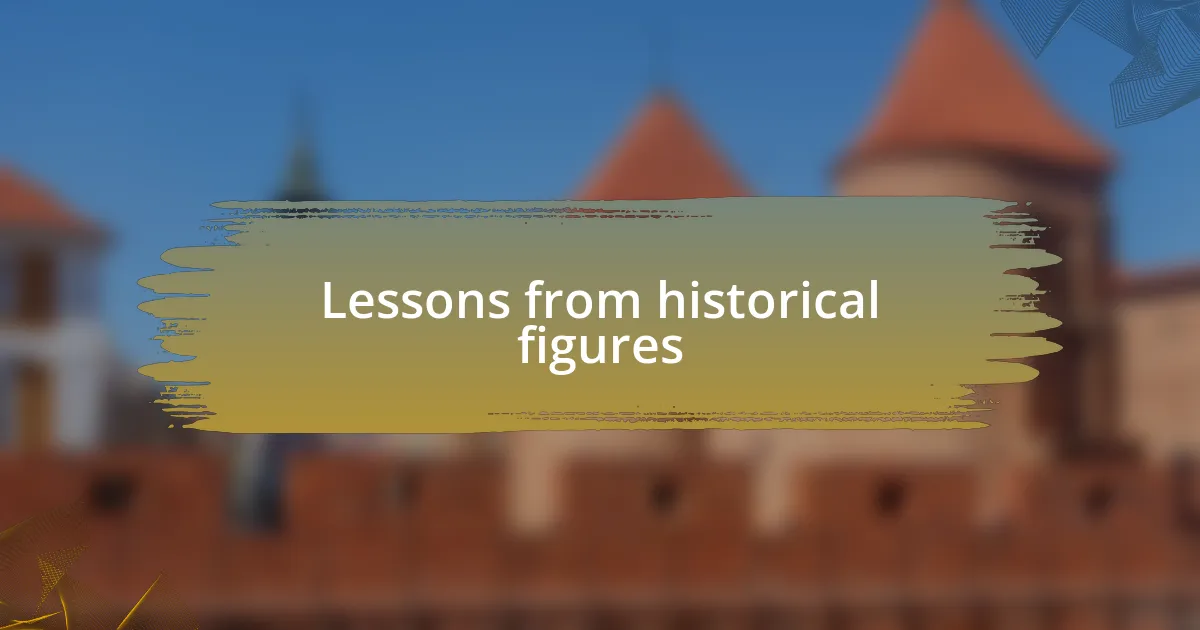 Lessons from historical figures