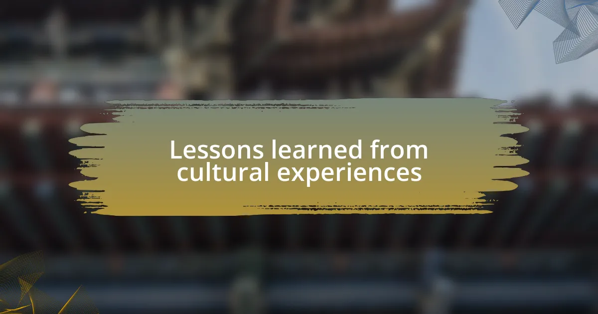 Lessons learned from cultural experiences
