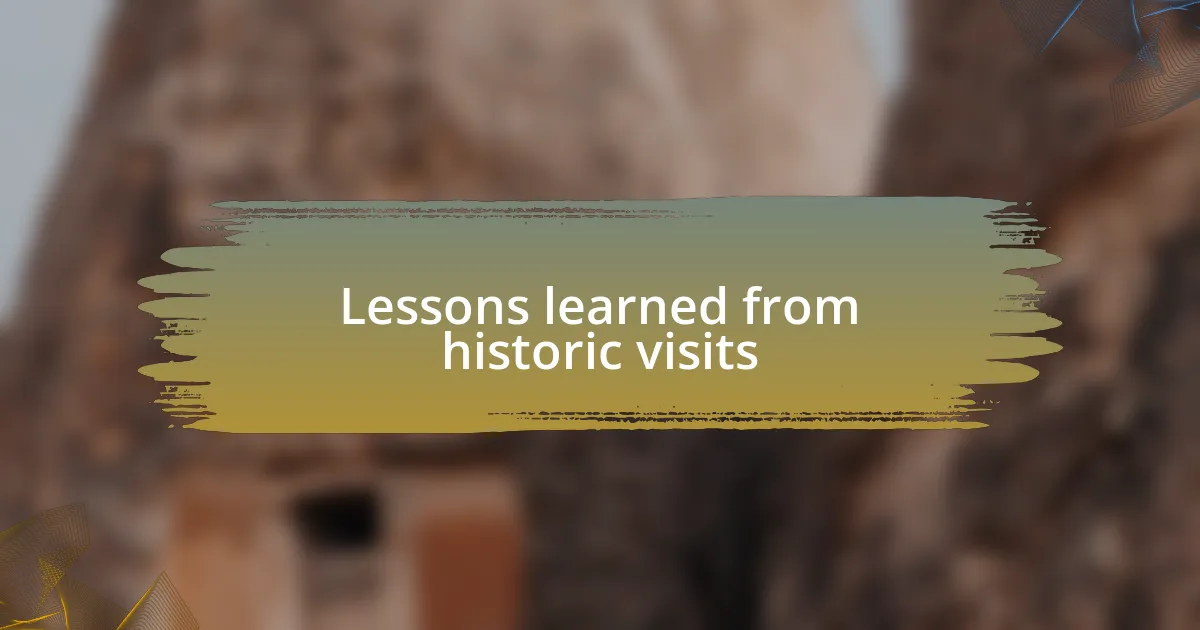 Lessons learned from historic visits