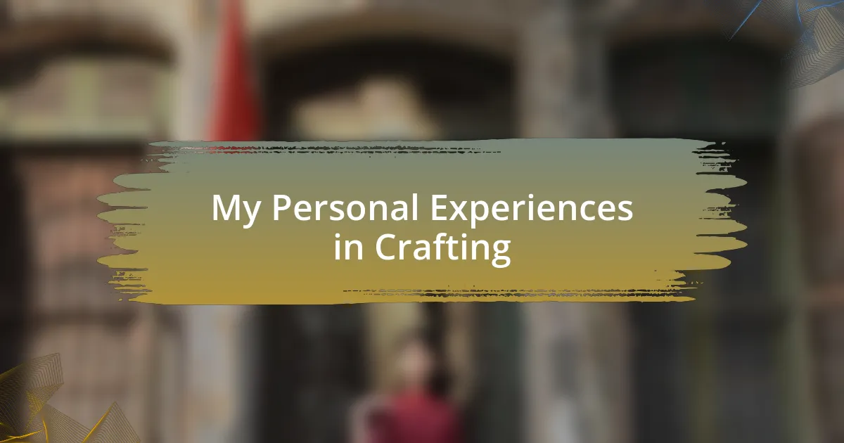 My Personal Experiences in Crafting