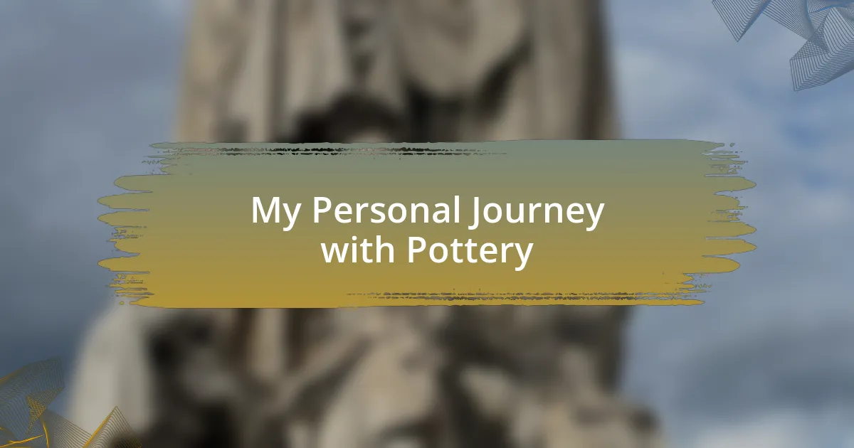My Personal Journey with Pottery