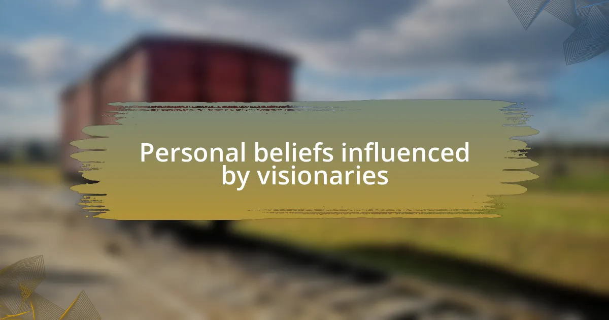 Personal beliefs influenced by visionaries