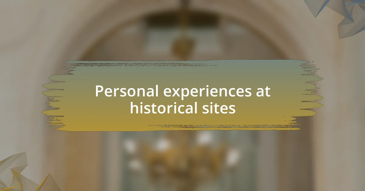 Personal experiences at historical sites