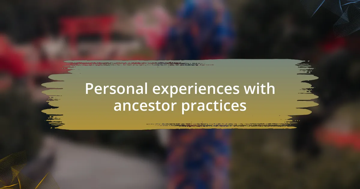 Personal experiences with ancestor practices