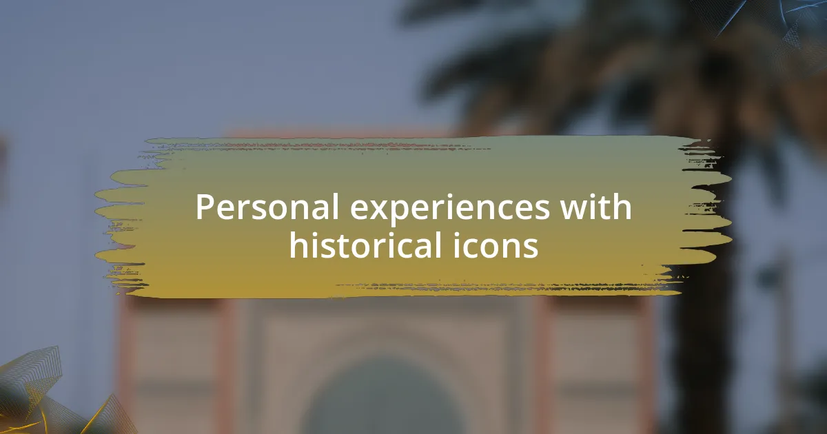 Personal experiences with historical icons