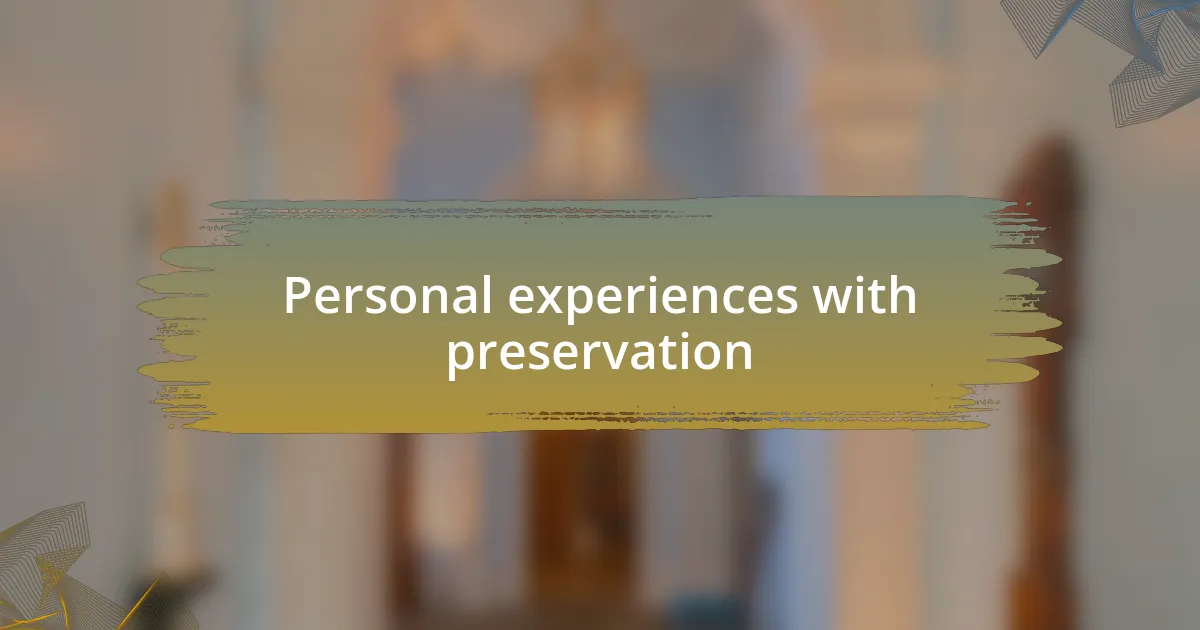 Personal experiences with preservation