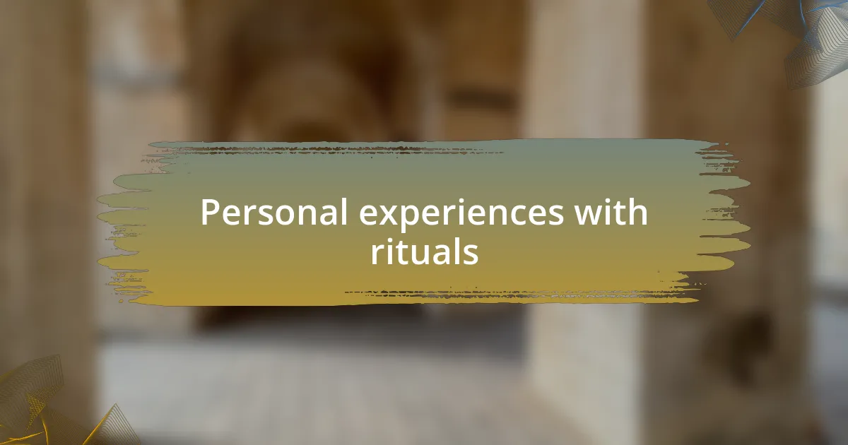 Personal experiences with rituals