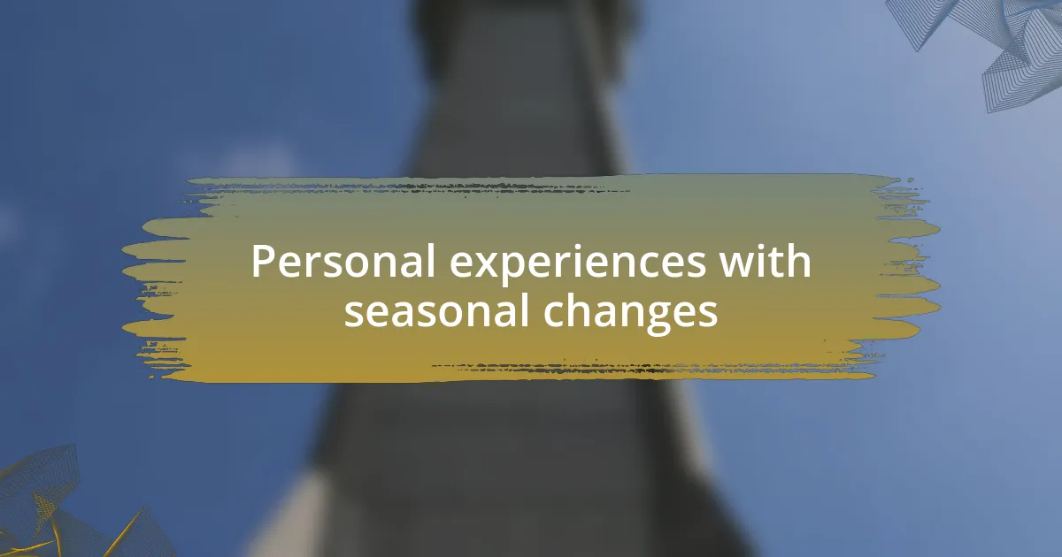 Personal experiences with seasonal changes