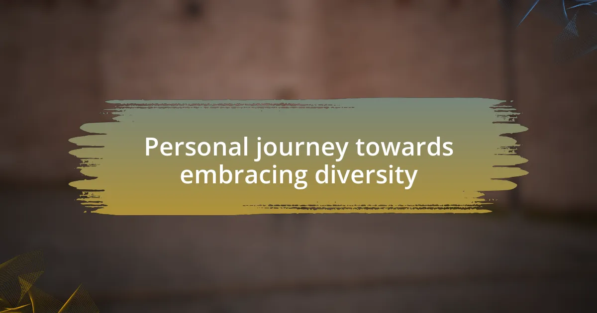 Personal journey towards embracing diversity