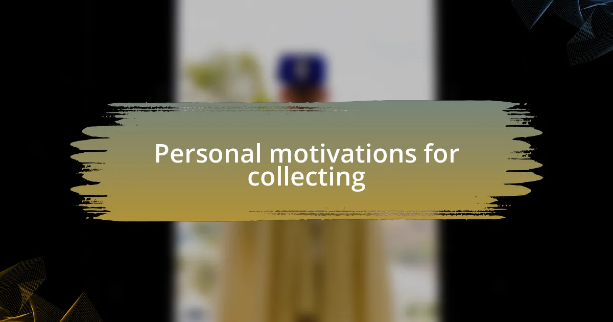 Personal motivations for collecting