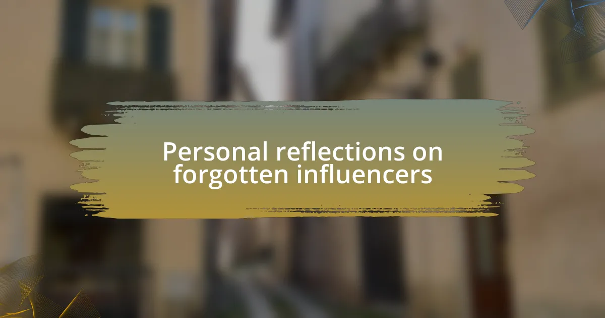 Personal reflections on forgotten influencers