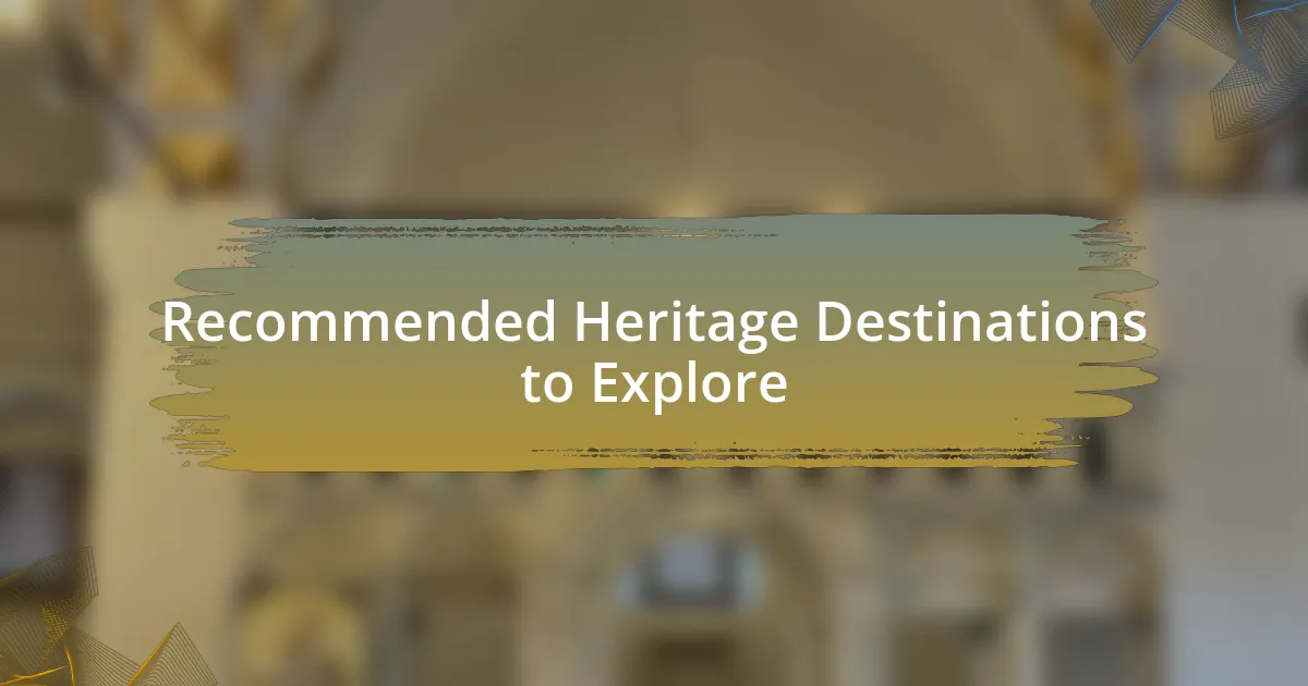 Recommended Heritage Destinations to Explore