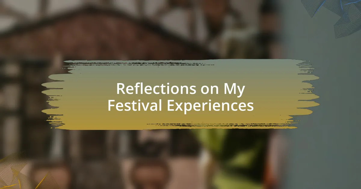 Reflections on My Festival Experiences