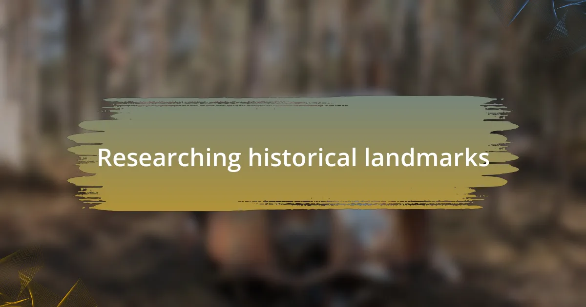 Researching historical landmarks