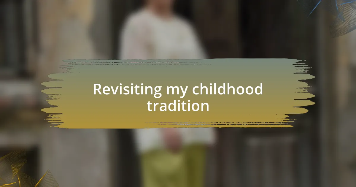 Revisiting my childhood tradition