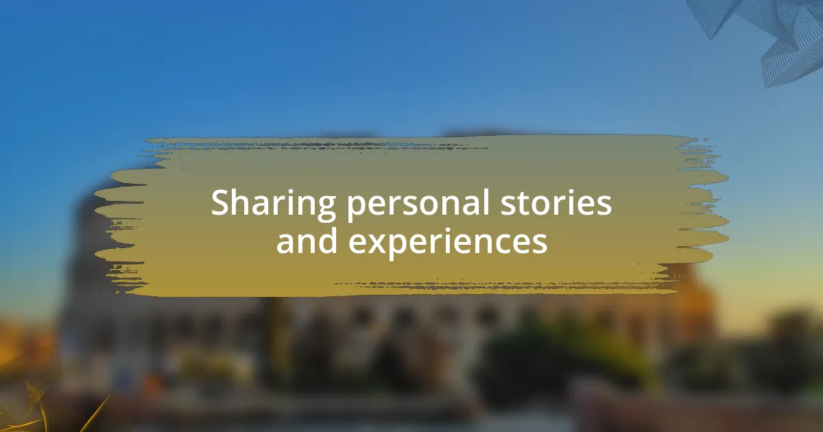 Sharing personal stories and experiences