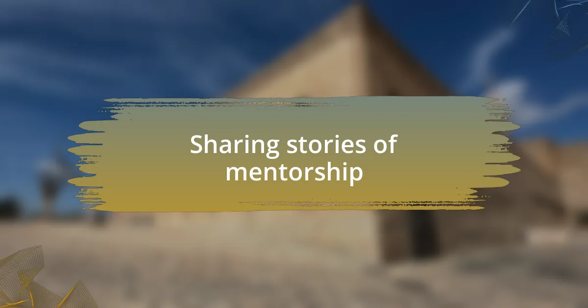 Sharing stories of mentorship