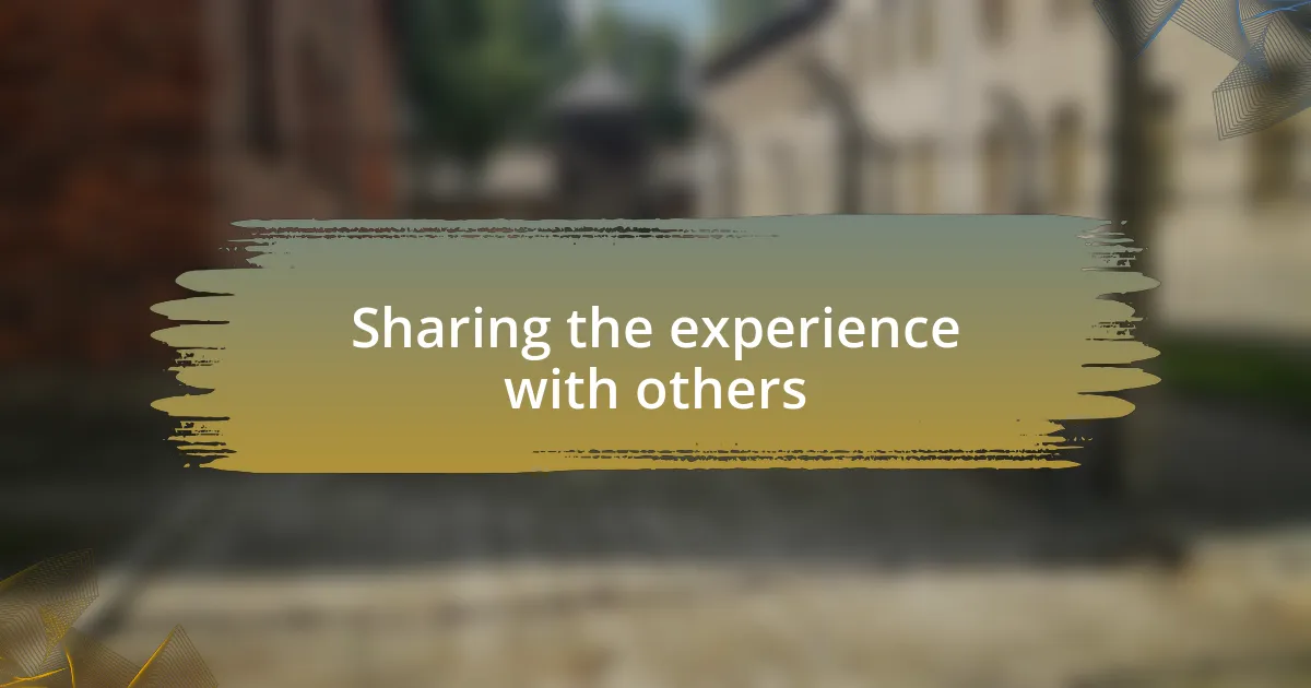 Sharing the experience with others